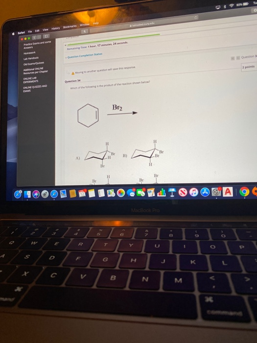 hour, 17 minutes, 24 seconds Question completos Od mus DOPERIMENTS ONLINE AND h o ng the product of the reaction shown below!
