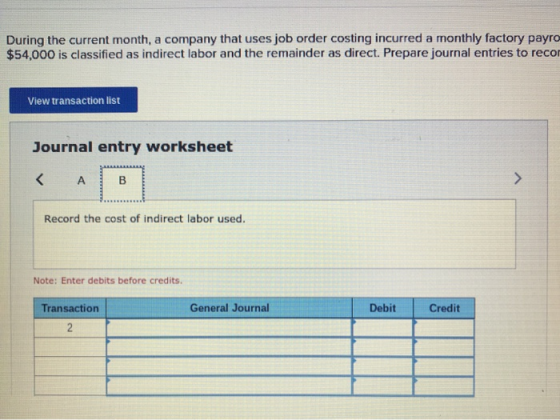 During the current month, a company that uses job order costing incurred a monthly factory payro $54,000 is classified as ind