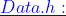 \color{blue}\underline{Data.h:}