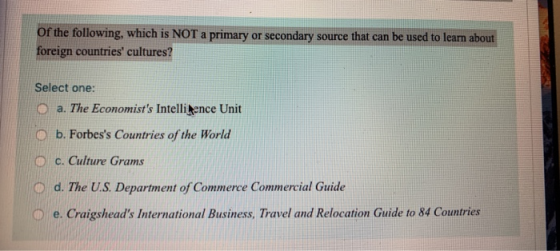 of the following, which is NOT a primary or secondary source that can be used to learn about foreign countries cultures? Sel