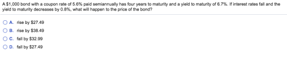 A $1,000 bond with a coupon rate of 5.6% paid semiannually has four years to maturity and a yield to maturity of 6.7%. If int