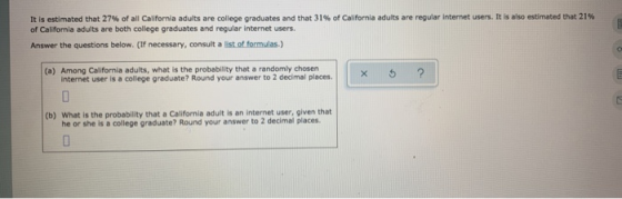 It is estimated that 27% of all Callfornia adults are college graduates and that 31% of California adults are regular interne