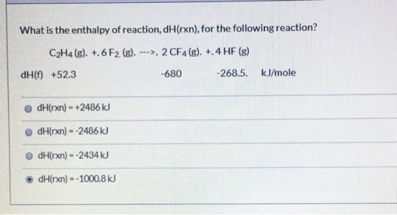 What is the enthalpy of reaction, dH(rxn), for the following reaction? C2H4 (g). +. 6 F2 (g). --->. 2 CF4 (g). +.4 HF (g) dH(