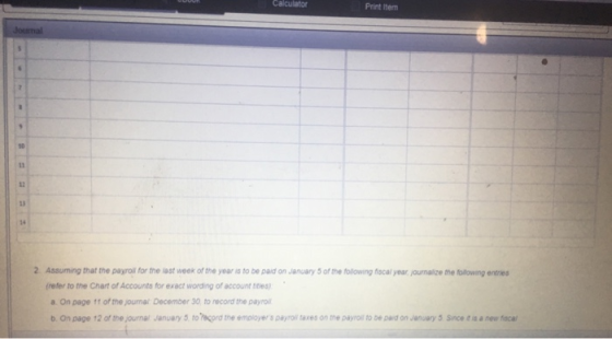 Print item Jocal 2. Assuming that the payroll for the last week of the years to be paid on January 5 of the following fiscal
