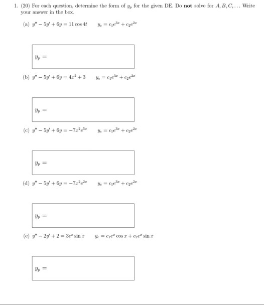 1. (20) For each question, determine the form of y, for the given DE. Do not solve for A,B,C... Write your answer in the box