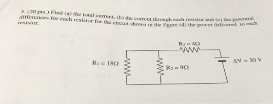 5. (20 pts.) Find (a) the total differences for each resistor for the circuit shown in the figure.(d) the power de resistor.