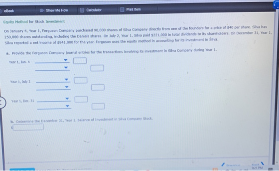 eBook Show Me How Calculator Print Item Equity Method for Stock Investment On January 4, Year 1, Ferguson Company purchased 9