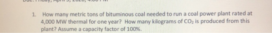 PILULUH.001 1. How many metric tons of bituminous coal needed to run a coal power plant rated at 4,000 MW thermal for one yea