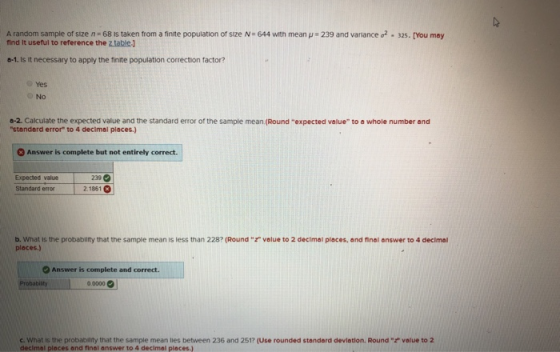 A random sample of size n=68 is taken from a finite population of size N=644 with mean y = 239 and variance o?. 325. [You may