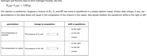 Hydrogen and fluorine react to form hydrogen fluoride, like this: H2(9)+F2(9) 2 HF(G) The reaction is exothermic. Suppose a m