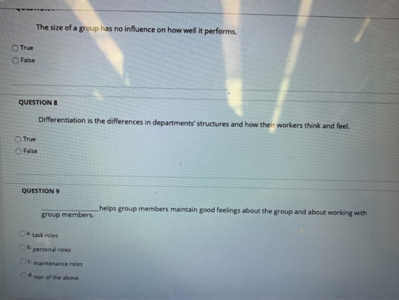 The size of a group has no influence on how well it performs. True OFalse QUESTION 8 Differentiation is the differences in de