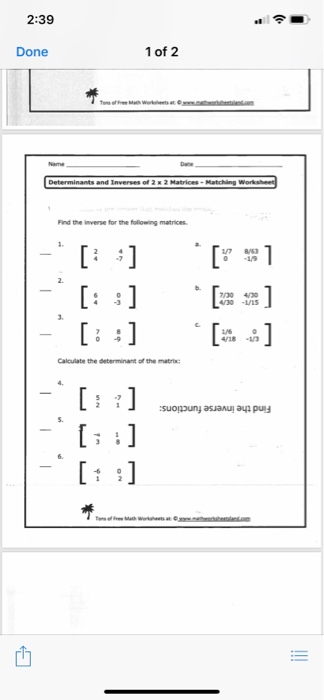 2:39 Done 1 of 2 Find the inverse for the following matrices 7 86 0 1/S 4 -3 Calcuiate the determinant of the matrix: suonoun
