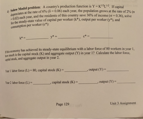 4) Solow Model problem: depreciates at the rate Model problem: A countrys production function is Y = K12L12. If capital at t