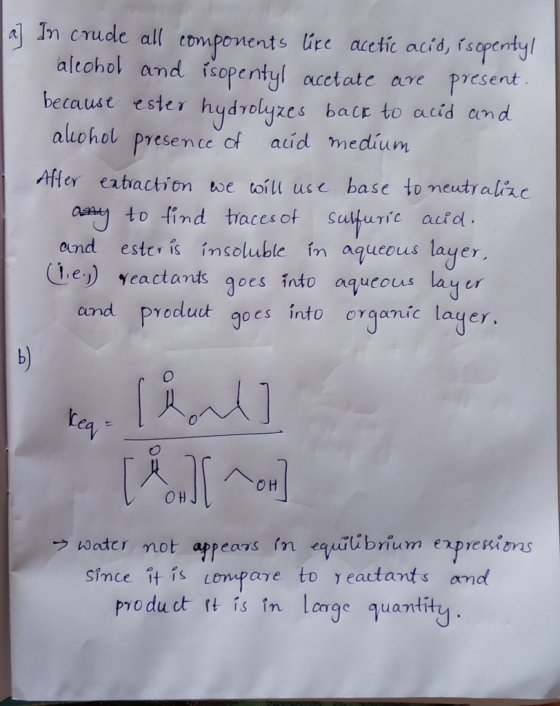 17 In crude all components ure acetic acid, isopentyl alcohol and isopentyl acetate are present. because ester hydrolyzes bac