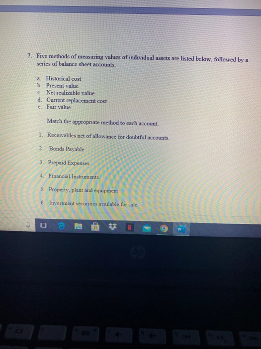7. Five methods of measuring values of individual assets are listed below, followed by a series of balance sheet accounts. a.