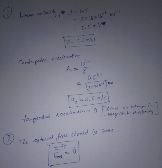 - Linean velocity, & U = or = 5x10x10-2ms = 0.5 m/s u=0.5m/s) accelenation Centripetal 0.52 - T10x102) a=2.5 m/s accelenatin=