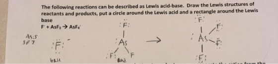 The following reactions can be described as Lewis acid-base. Draw the Lewis structures of reactants and products, put a circl