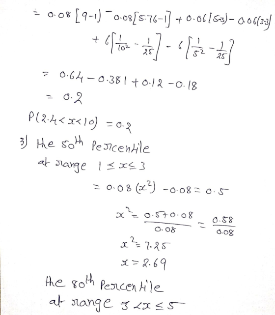 50.08[9-1) -0.08[5:76-1) + 0.06183)-006(33 +1 #7 - 0/02 - 7 0.644-0.381 +0.12 -0.18 = 0.2 P(2.44<x< 10) = 0.2 3) the soth per