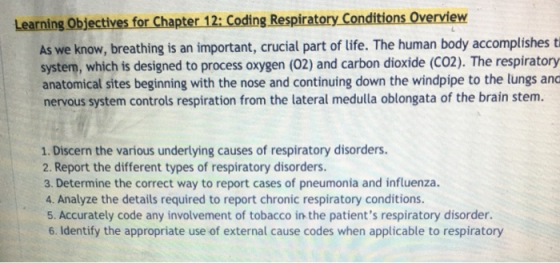 Learning Objectives for Chapter 12: Coding Respiratory Conditions Overview As we know, breathing is an important, crucial par