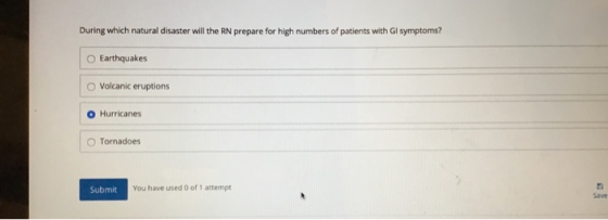 During which natural disaster will the RN prepare for high numbers of patients with Gl symptoms? Earthquakes Volcanic eruptio