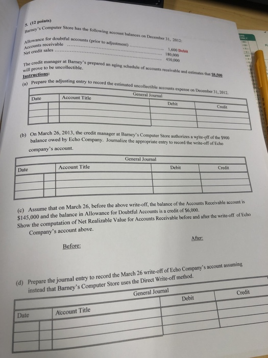 5 (12 points) Barneys Computer Store has the following account balances on December 31, 2012 Allowance for doubtful accounts