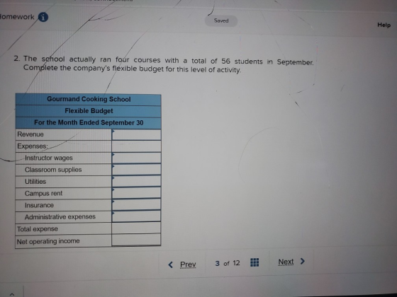 Homework Saved Help 2. The school actually ran four courses with a total of 56 students in September. Complete the companys