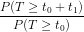 \frac{P( T \ge t_0 + t_1 ) }{P(T \ge t_0)}