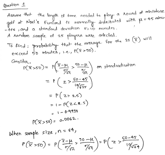 Question 1 miniature minu- M = 45 will Assume that the length of time needed to at Noels Funland is golf -tes, and a standar