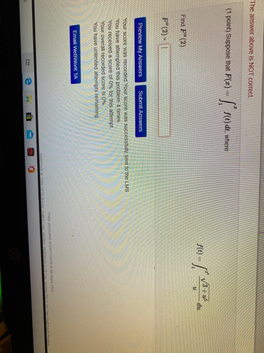 The answer above is NOT correct point) Suppose that F(G) – f(t) dt, where (10) = 137 du Find F(2) F (2) - Preview My Answer