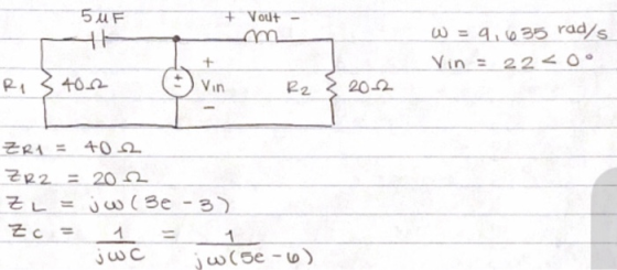 5UF + Vout W = 4.635 rad/s Vin = 2220° + To 40.22 Vin R2 20-2 ZRA = 402 ZR2 = 2012 ZL = jw (3e - 3) Zc = 1 jw(5e-6) jwc