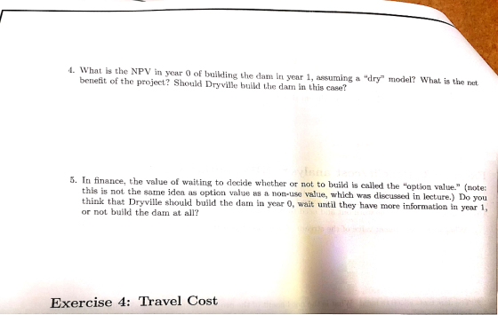 4. What is the NPV in year 0 of building the dam in year 1, assuming a dry model? What is the net benefit of the project? S
