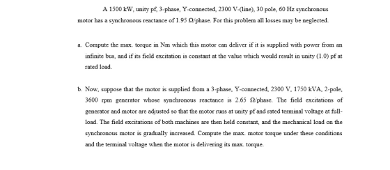 A 1500 kW, unity pf, 3-phase, Y-connected, 2300 V-(line), 30 pole, 60 Hz synchronous motor has a synchronous reactance of 1.9