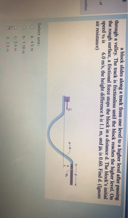 a block slides along a track from one level to a higher level after passing through a valley. The track is frictionless until