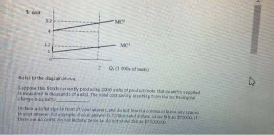 S unit 5.2 MC 2A 2 01 000s of units) Refer to the dus tan abova. suppoirs ths hrn bs curenty prod ucits 200 ts of pioduct note that qaantity suppled ls measured In thousand s of an.The total ocast svins fesuking fron the lechnolos eal hange bed uial tos unclude a do llat ssn tn tront of yout anpwer, and do nor Inser aconmsor kave anyspaces In your answer for ceample, your anser systhousand dollars, show th 7300011 thete ate no gents do not Include Zelos te do notshow the as S 00000