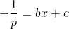 -\frac{1}{p}=bx+c