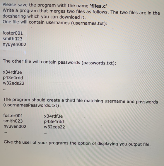 Please save the program with the name files.c Write a program that merges two files as follows. The two files are in the do