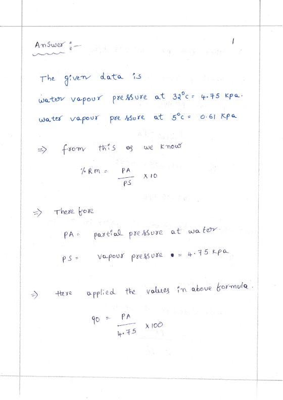 The gtve data 1s watov vapoor pre A sure at 34% 4-75 Kpa wates vapour pre ure at 5°c 0- 61 Kpa These boe partial pse uxe at wa te tHese pplied the value aboue gormulo 90 X IOO