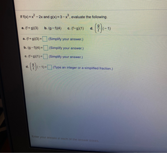 If f(x) = x² – 2x and g(x)= 3 - x°, evaluate the following. a. (f+gX3) b. (g-f)(4) c. (fog)(1) d. a. (f+9)(3) = (Simplify you