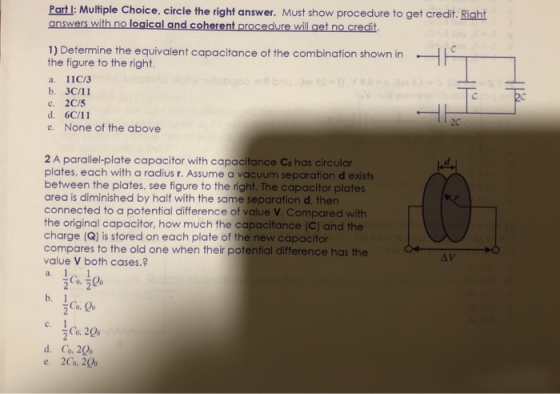 Part I: Multiple Choice, circle the right answer. Must show procedure to get credit. Right answers with no logical and cohere