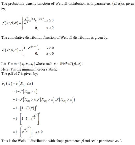 The probability density fiunction of Weibull distribution with parameters (B,a) is given by, r2 0 x<0 The cumulative distribu