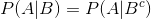 P(A|B) = P(A|B^c)