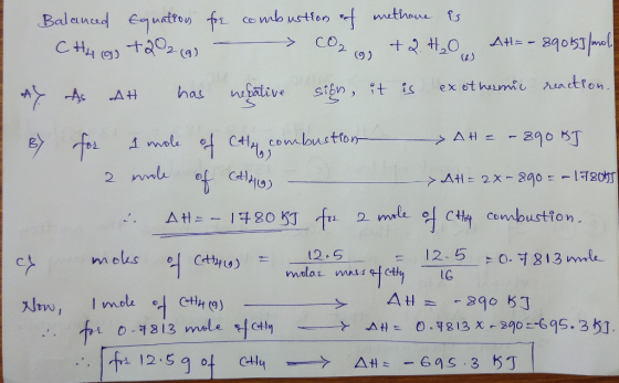 Balanced Equation fre combustion of methane is CHugo +202 (g) - CO2 g +2.H₂O At= - 89015]/mol. A As AH has negative sion, it