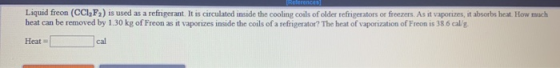 References Liquid freon (CC12F2) is used as a refrigerant. It is circulated inside the cooling coils of older refrigerators o