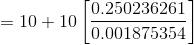 = 10 + 10\left [ \frac{0.250236261}{0.001875354} \right ]
