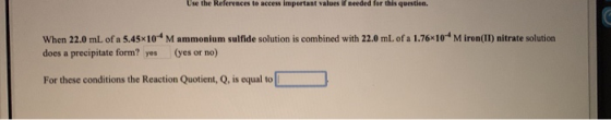 Use the References to access important values if needed for this question. When 22.0 mL of a 5.45*10-4 M ammonium sulfide sol