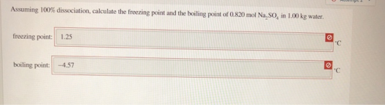 Assuming 100% dissociation, calculate the freezing point and the boiling point of 0.820 mol Na, So, in 1.00 kg water. freezin