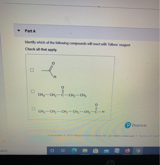 Part A Identify which of the following compounds will react with Tollens reagent Check all that apply. o -an-cond CH3 -CH2-C