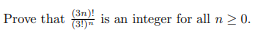 Prove that is an integer for all n > 0.