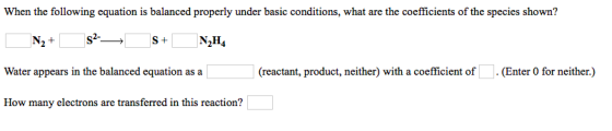 When the following equation is balanced properly under basic conditions, what are the coefficients of the species shown? N2+