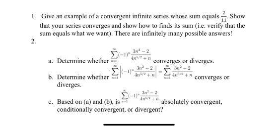 1. Give an example of a convergent infinite series whose sum equals 1 Show that your series converges and show how to finds i